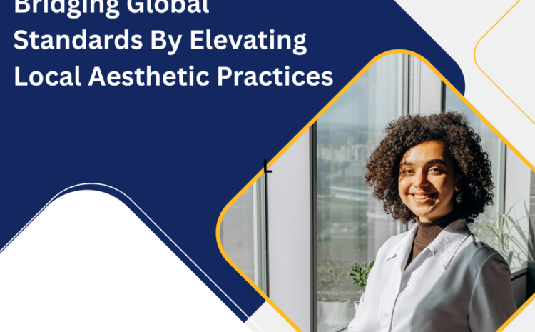 Aesthetic Training in Pakistan: Bridging Global Standards By Elevating Aesthetic Practices Through London Aesthetics U.K.